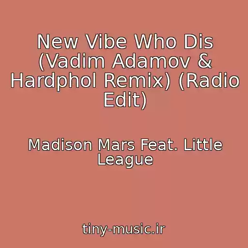 کاور آهنگ New Vibe Who Dis (Vadim Adamov & Hardphol Remix) (Radio Edit) از Madison Mars Feat. Little League