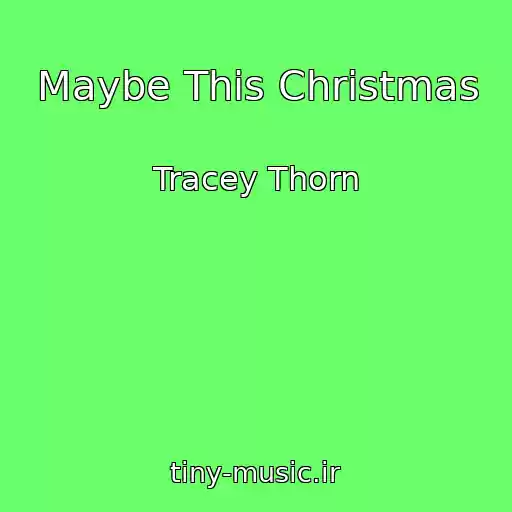 کاور آهنگ Maybe This Christmas از Tracey Thorn