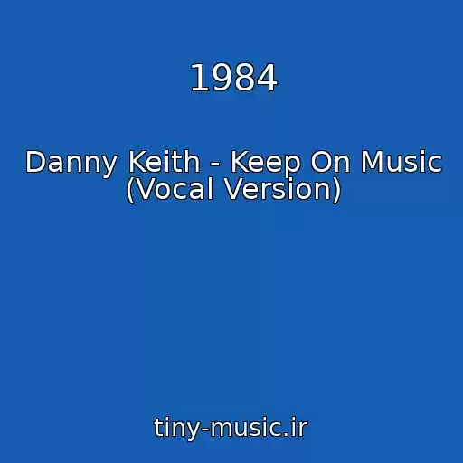 کاور آهنگ 1984 از Danny Keith - Keep On Music (Vocal Version)