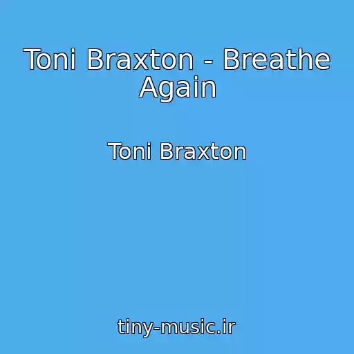 کاور آهنگ Toni Braxton - Breathe Again از Toni Braxton