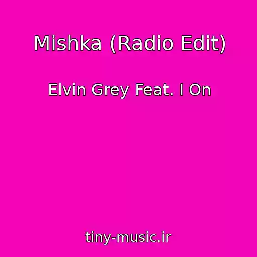 کاور آهنگ Mishka (Radio Edit) از Elvin Grey Feat. I On