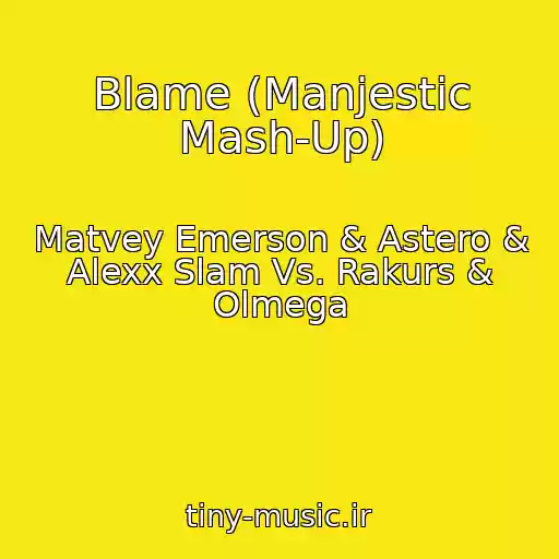 کاور آهنگ Blame (Manjestic Mash-Up) از Matvey Emerson & Astero & Alexx Slam Vs. Rakurs & Olmega