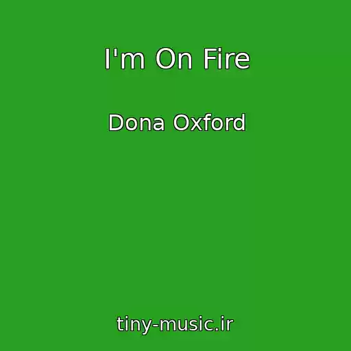 کاور آهنگ I'm On Fire از Dona Oxford