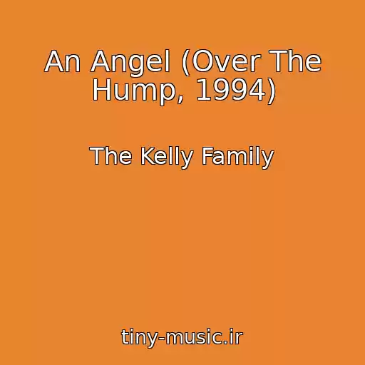 کاور آهنگ An Angel (Over The Hump, 1994) از The Kelly Family
