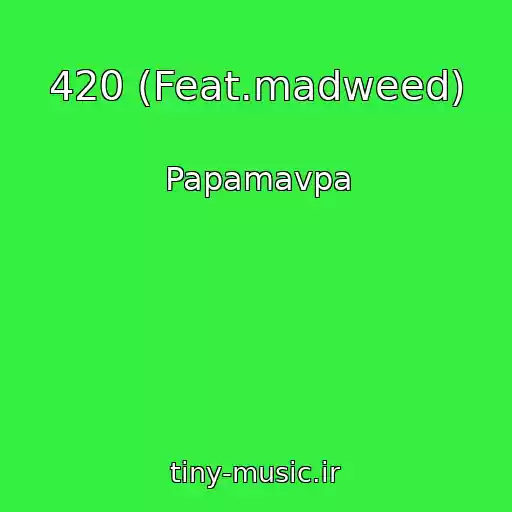 کاور آهنگ 420 (Feat.madweed) از Papamavpa