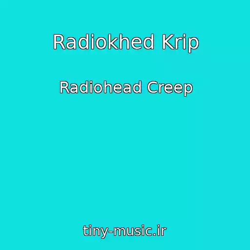 کاور آهنگ Radiokhed Krip از Radiohead Creep