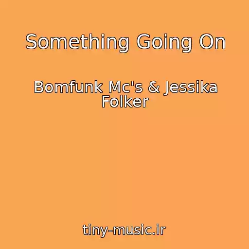 کاور آهنگ Something Going On از Bomfunk Mc's & Jessika Folker