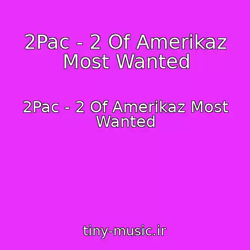 کاور آهنگ 2Pac - 2 Of Amerikaz Most Wanted از 2Pac - 2 Of Amerikaz Most Wanted