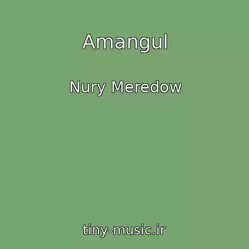 کاور آهنگ Amangul از Nury Meredow