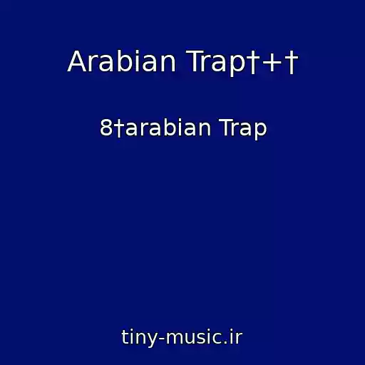 کاور آهنگ Arabian Trap†+† از 8†arabian Trap