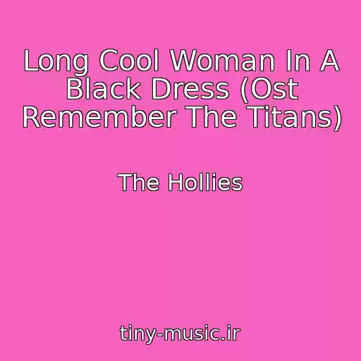 کاور آهنگ Long Cool Woman In A Black Dress (Ost Remember The Titans) از The Hollies
