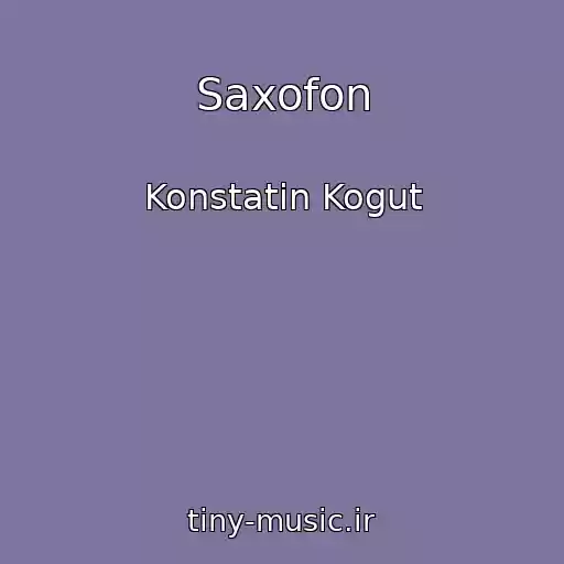 کاور آهنگ Saxofon از Konstatin Kogut