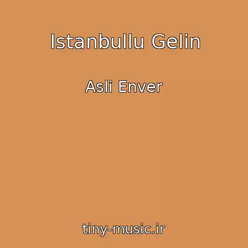کاور آهنگ Istanbullu Gelin از Asli Enver