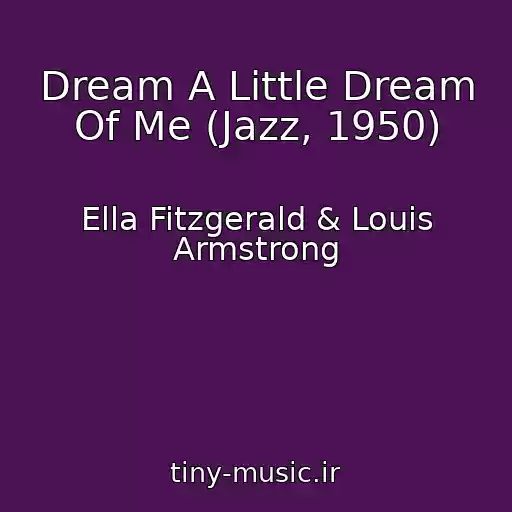 کاور آهنگ Dream A Little Dream Of Me (Jazz, 1950) از Ella Fitzgerald & Louis Armstrong