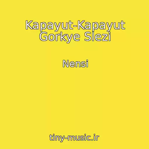 کاور آهنگ Kapayut-Kapayut Gorkye Slezi از Nensі