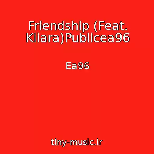 کاور آهنگ Friendship (Feat. Kiiara)Publicea96 از Ea96