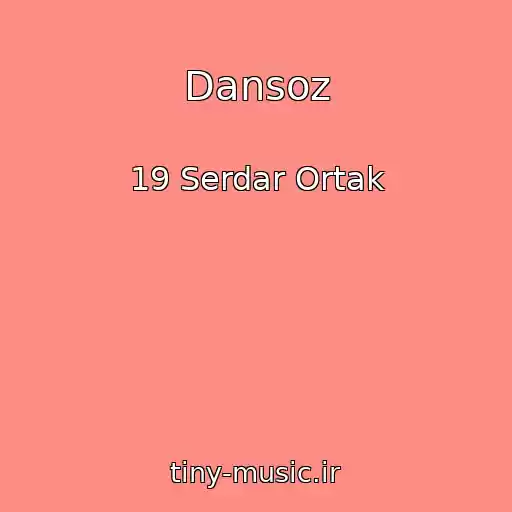 کاور آهنگ Dansoz از 19 Serdar Ortak