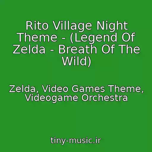 کاور آهنگ Rito Village Night Theme - (Legend Of Zelda - Breath Of The Wild) از Zelda, Video Games Theme, Videogame Orchestra