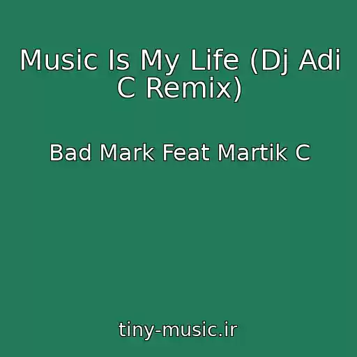 کاور آهنگ Music Is My Life (Dj Adi C Remix) از Bad Mark Feat Martik C