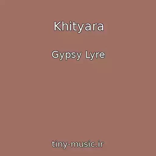 کاور آهنگ Khityara از Gypsy Lyre