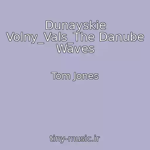 کاور آهنگ Dunayskie Volny_Vals_The Danube Waves از Tom Jones