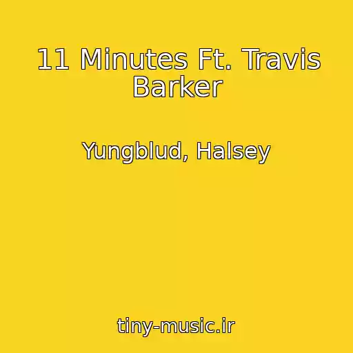کاور آهنگ 11 Minutes Ft. Travis Barker از Yungblud, Halsey