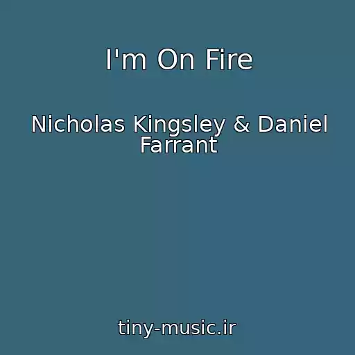 کاور آهنگ I'm On Fire از Nicholas Kingsley & Daniel Farrant