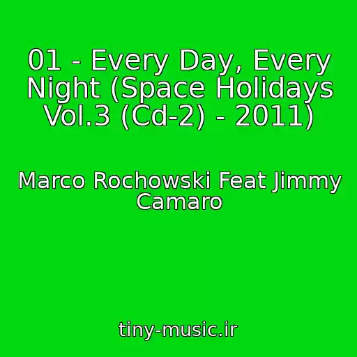 کاور آهنگ 01 - Every Day, Every Night (Space Holidays Vol.3 (Cd-2) - 2011) از Marco Rochowski Feat Jimmy Camaro