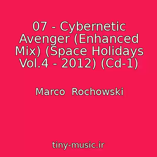 کاور آهنگ 07 - Cybernetic Avenger (Enhanced Mix) (Space Holidays Vol.4 - 2012) (Cd-1) از Marco  Rochowski