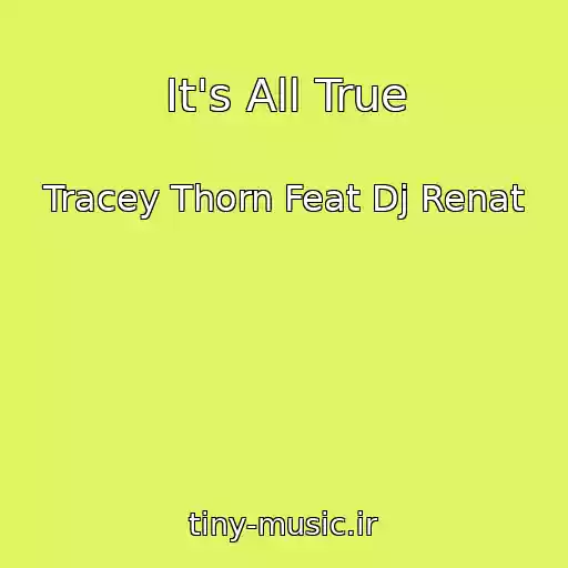 کاور آهنگ It's All True از Tracey Thorn Feat Dj Renat