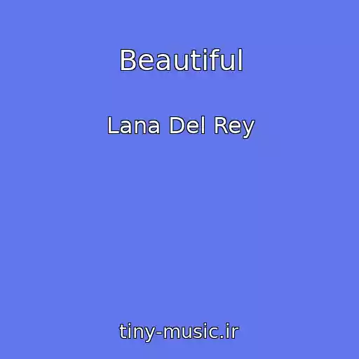 کاور آهنگ Beautiful از Lana Del Rey