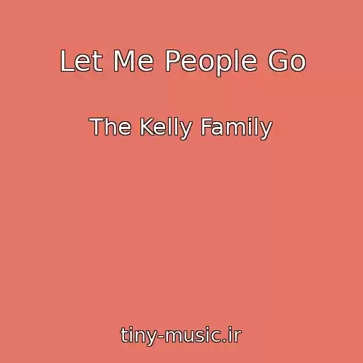کاور آهنگ Let Me People Go از The Kelly Family