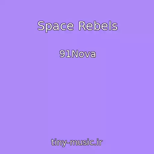 کاور آهنگ Space Rebels از 91Nova