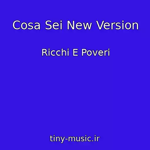 کاور آهنگ Cosa Sei New Version از Ricchi E Poveri