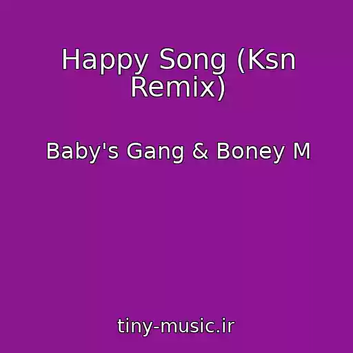 کاور آهنگ Happy Song (Ksn Remix) از Baby's Gang & Boney M
