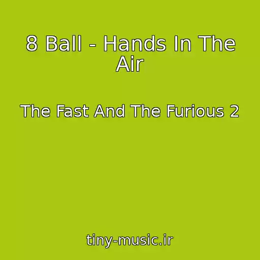 کاور آهنگ 8 Ball - Hands In The Air از The Fast And The Furious 2