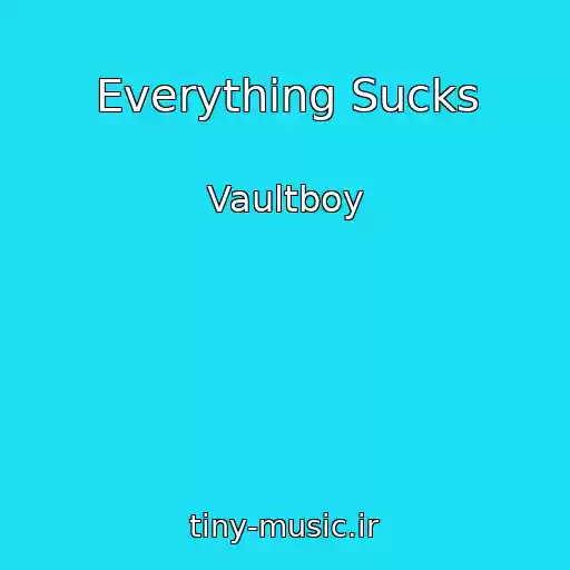کاور آهنگ Everything Sucks از Vaultboy