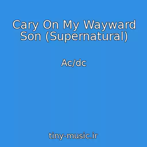 کاور آهنگ Cary On My Wayward Son (Supernatural) از Ac/dc