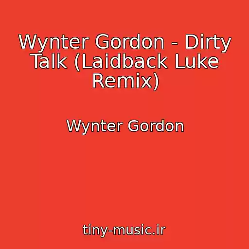 کاور آهنگ Wynter Gordon - Dirty Talk (Laidback Luke Remix) از Wynter Gordon