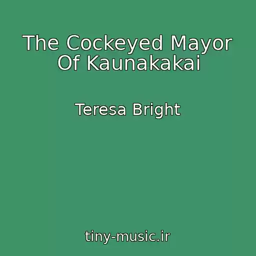 کاور آهنگ The Cockeyed Mayor Of Kaunakakai از Teresa Bright