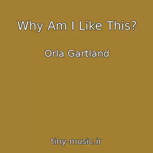 کاور آهنگ Why Am I Like This? از Orla Gartland