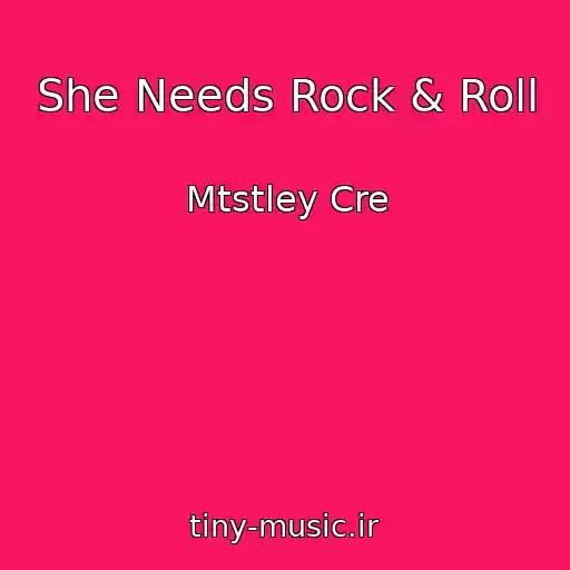کاور آهنگ She Needs Rock & Roll از Mtstley Cre