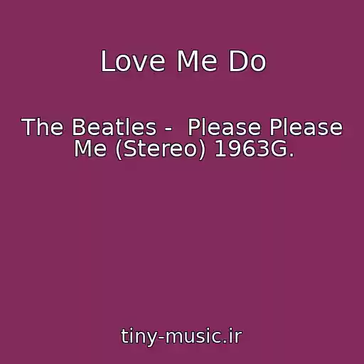 کاور آهنگ Love Me Do از The Beatles -  Please Please Me (Stereo) 1963G.