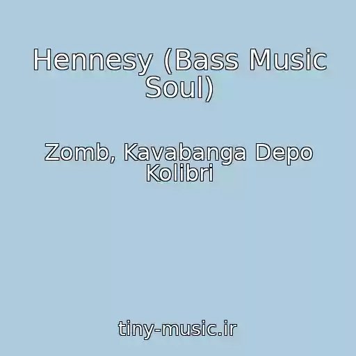 کاور آهنگ Hennesy (Bass Music Soul) از Zomb, Kavabanga Depo Kolibri