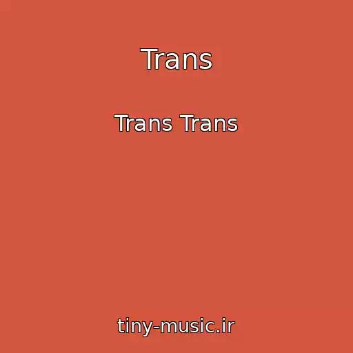 کاور آهنگ Trans از Trans Trans