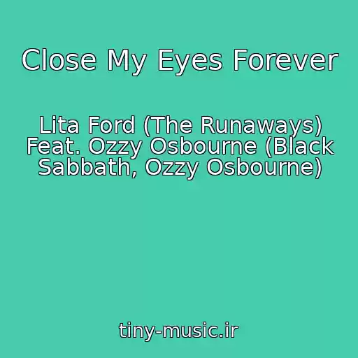 کاور آهنگ Close My Eyes Forever از Lita Ford (The Runaways) Feat. Ozzy Osbourne (Black Sabbath, Ozzy Osbourne)
