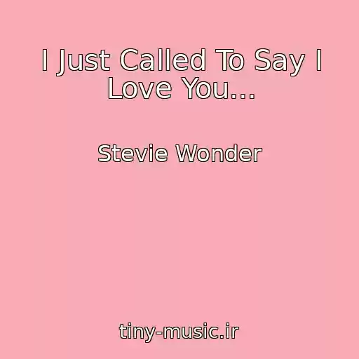 کاور آهنگ I Just Called To Say I Love You... از Stevie Wonder