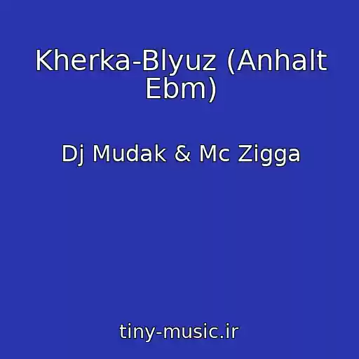 کاور آهنگ Kherka-Blyuz (Anhalt Ebm) از Dj Mudak & Mc Zigga