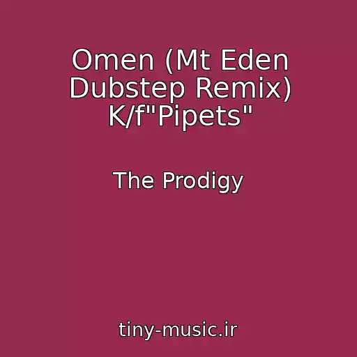 کاور آهنگ Omen (Mt Eden Dubstep Remix) K/f"Pipets" از The Prodigy