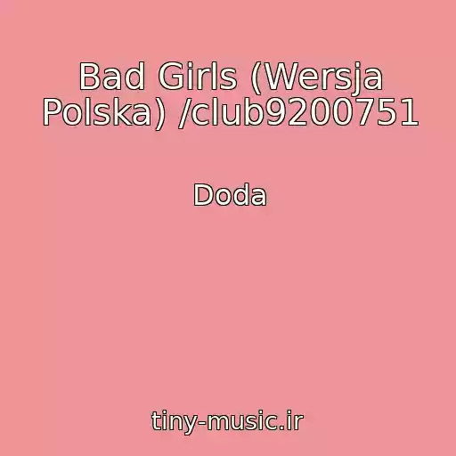 کاور آهنگ Bad Girls (Wersja Polska) /club9200751 از Doda
